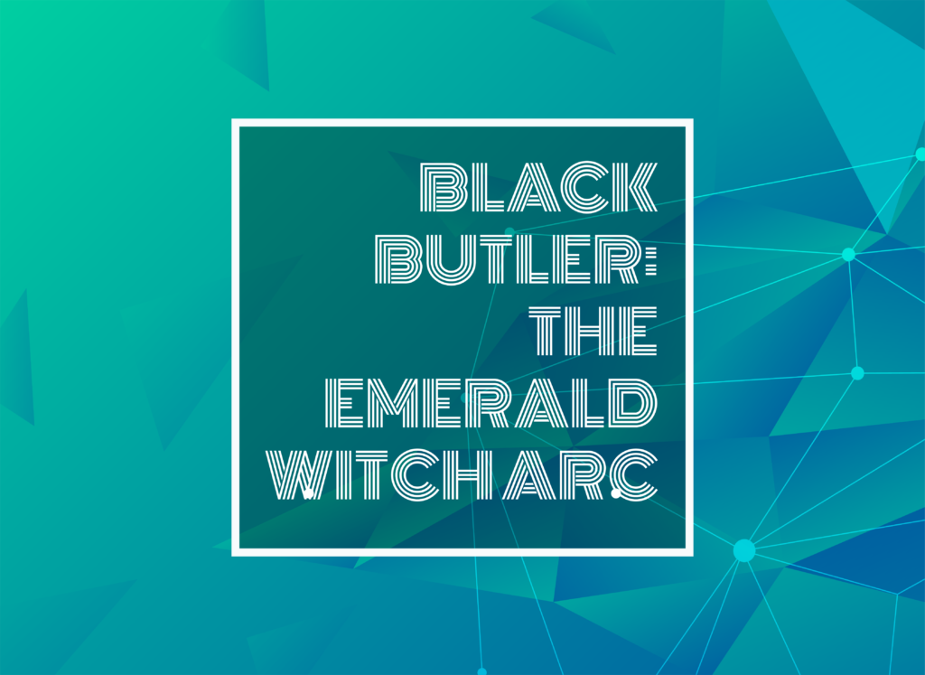 Text written in Black Butler: The Emerald Witch Arc