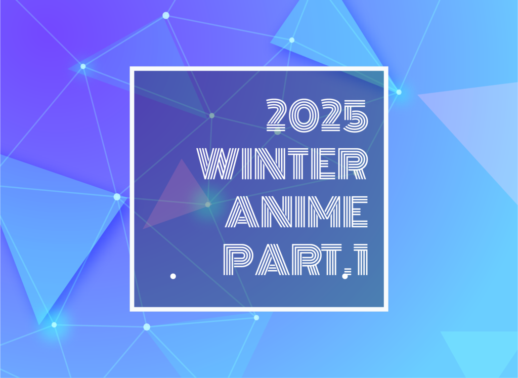 text typed in 2025 winter anime part.1