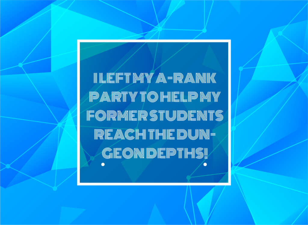 Text Typed in I Left My A-Rank Party to Help My Former Students Reach the Dungeon Depths!