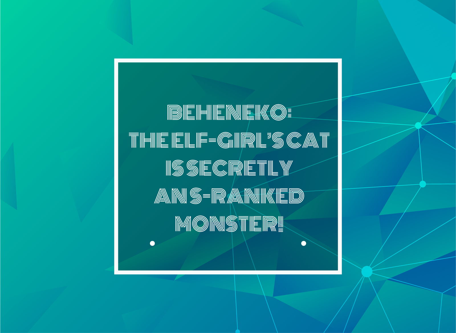 Text Typed in Beheneko: The Elf-Girl’s Cat is Secretly an S-Ranked Monster!