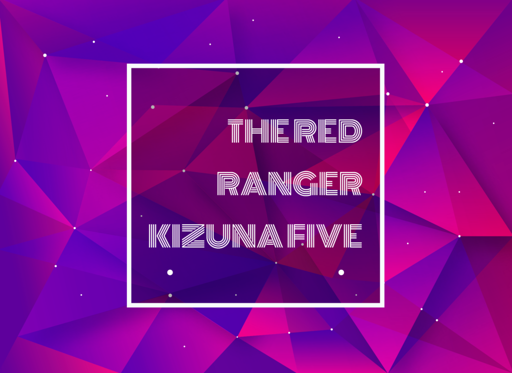 Text Typed in The Red Ranger KIzuna five