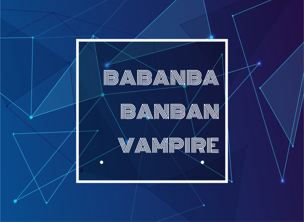 Text Typed in Babanba Banban Vampire