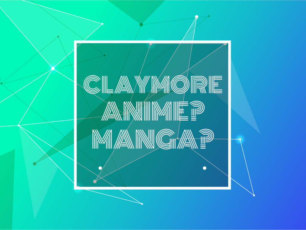 TEST: CLAYMORE ANIME? MANGA?