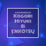 Text: KAGURABACHI kagari hiyuki and enkotsu