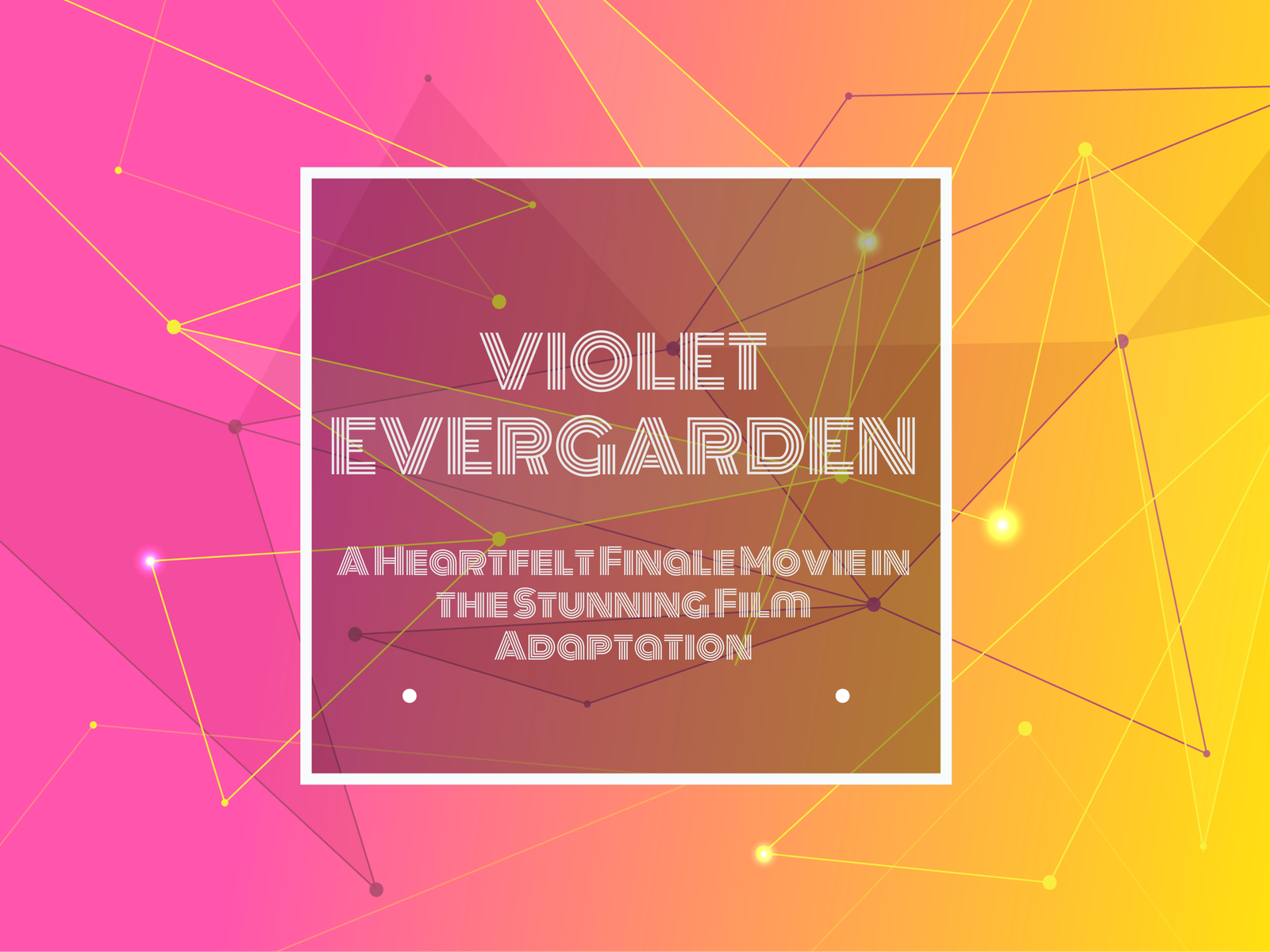 text typed in "VIOLET EVERGARDEN: A Heartfelt Finale Movie in the Stunning Film Adaptation"